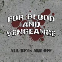 for blood and vengeance - all bets are off